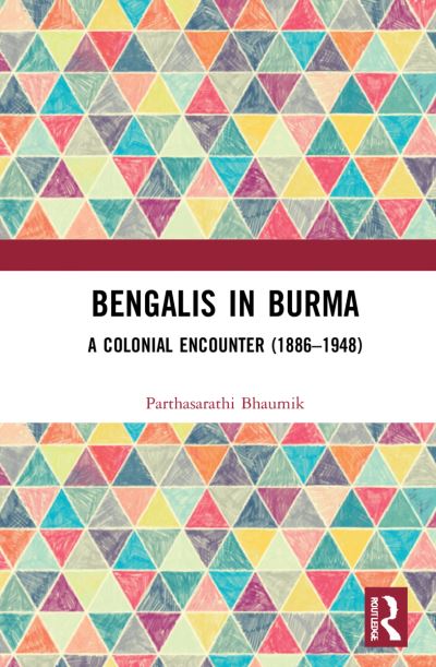 Cover for Parthasarathi Bhaumik · Bengalis in Burma: A Colonial Encounter (1886–1948) (Paperback Bog) (2023)