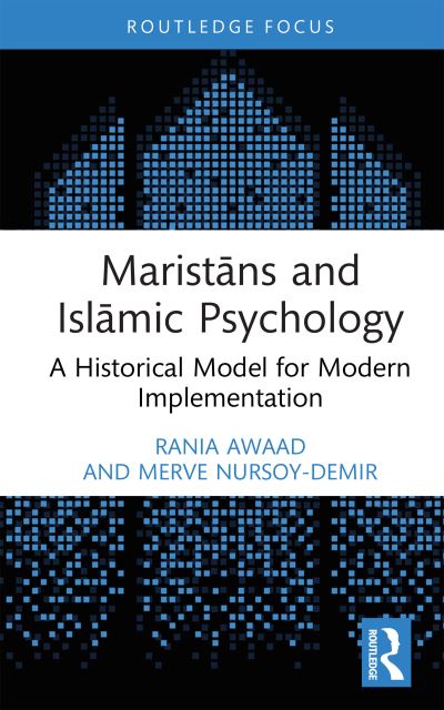 Rania Awaad · Maristans and Islamic Psychology: A Historical Model for Modern Implementation - Islamic Psychology and Psychotherapy (Hardcover Book) (2024)