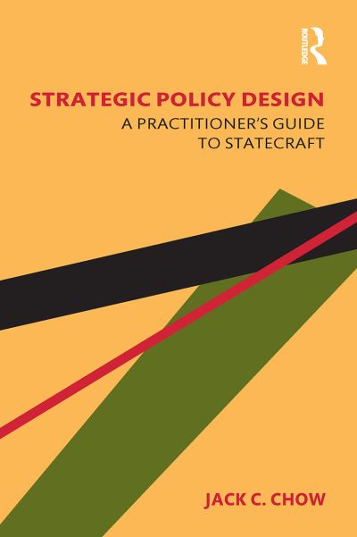 Cover for Chow, Jack C. (Carnegie Mellon University, Pennsylvania, USA) · Strategic Policy Design: A Practitioner's Guide to Statecraft (Paperback Book) (2023)