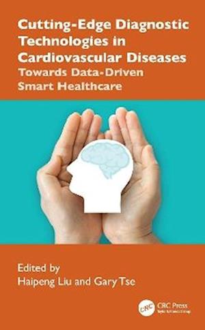 Cover for Cutting-Edge Diagnostic Technologies in Cardiovascular Diseases: Towards Data-Driven Smart Healthcare (Hardcover Book) (2025)