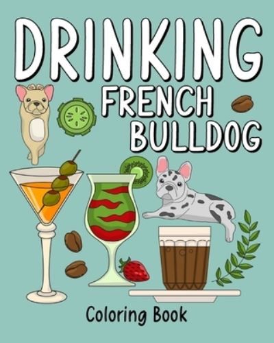 Cover for Paperland · Drinking French Bulldog Coloring Book (Paperback Book) (2025)