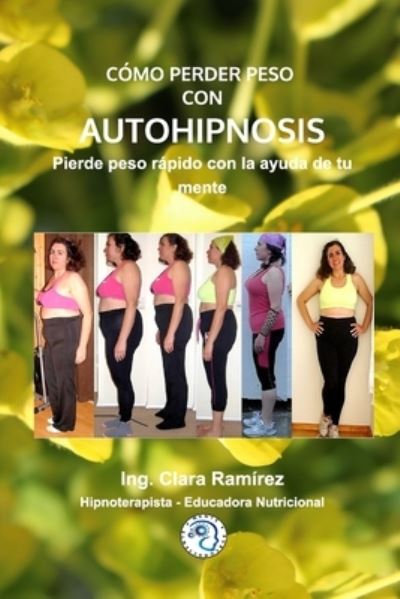 Cover for Ing Clara Ramirez · Como Perder Peso Con Autohipnosis (Paperback Book) (2021)