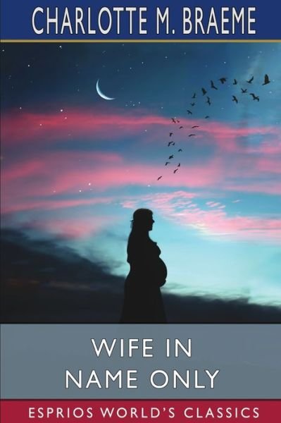 Cover for Charlotte M Braeme · Wife in Name Only (Paperback Bog) (2024)