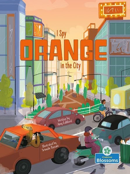 I Spy Orange in the City - Amy Culliford - Kirjat - Blossoms Beginning Readers - 9781039660694 - torstai 1. syyskuuta 2022