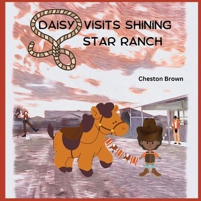 Cover for Cheston Brown · Daisy Visits Shining Star Ranch (Book) (2023)