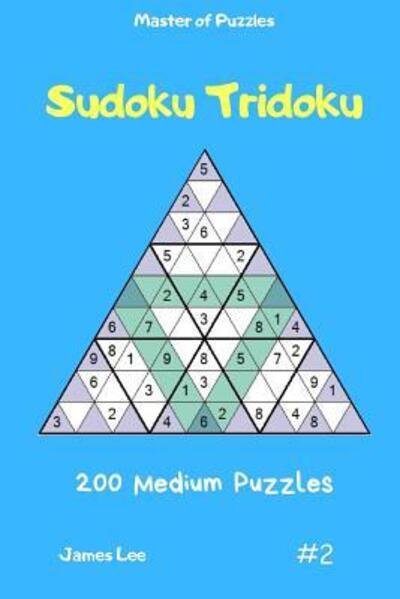 Cover for James Lee · Master of Puzzles - Sudoku Tridoku 200 Medium Puzzles vol.2 (Paperback Book) (2019)