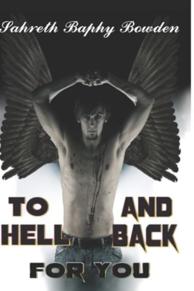 Cover for Sahreth Baphy Bowden · To Hell and Back for You (Paperback Book) (2019)