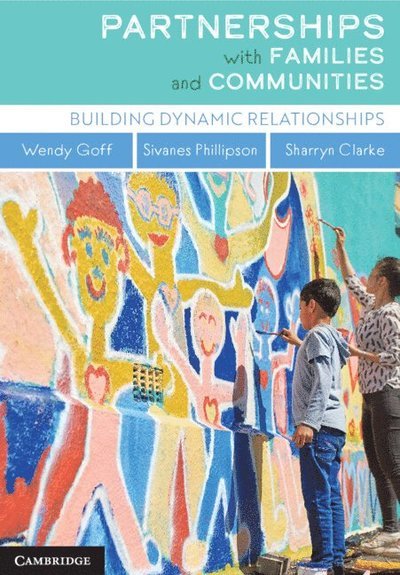 Cover for Goff, Wendy (Swinburne University of Technology, Victoria) · Partnerships with Families and Communities: Building Dynamic Relationships (Pocketbok) (2023)