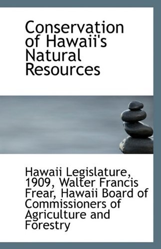 Cover for 1909 Walter Francis Frear Legislature · Conservation of Hawaii's Natural Resources (Paperback Bog) (2009)