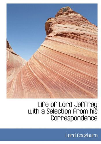 Cover for Lord Cockburn · Life of Lord Jeffrey with a Selection from His Correspondence (Paperback Book) [Large Type edition] (2009)