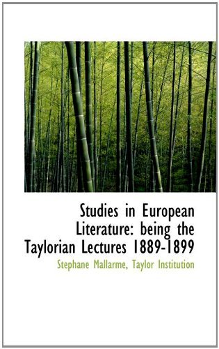 Studies in European Literature: Being the Taylorian Lectures 1889-1899 - Stéphane Mallarmé - Books - BiblioLife - 9781117135694 - November 13, 2009