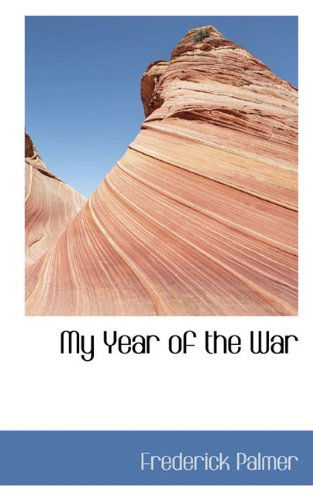 Cover for Frederick Palmer · My Year of the War (Paperback Book) (2009)