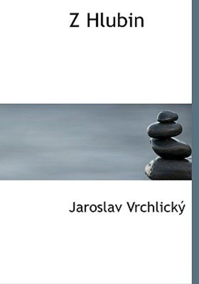 Cover for Jaroslav Vrchlický · Z Hlubin (Hardcover Book) [Czech edition] (2009)