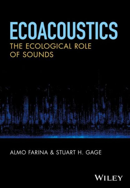 Cover for A Farina · Ecoacoustics: The Ecological Role of Sounds (Hardcover Book) (2017)