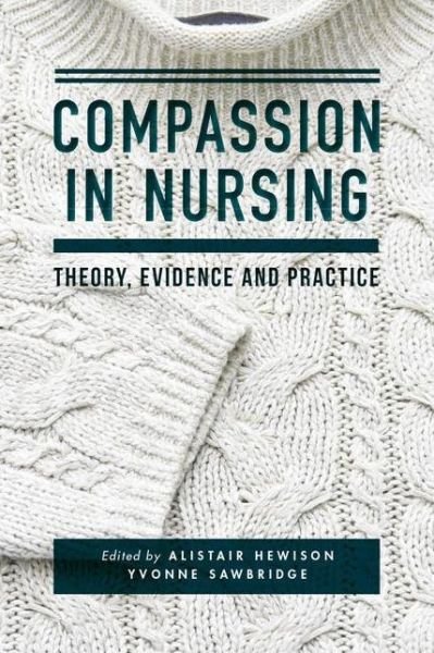 Cover for Hewison, Alistair (University of Birmingham, Birmingham) · Compassion in Nursing: Theory, Evidence and Practice (Pocketbok) [1st ed. 2017 edition] (2016)