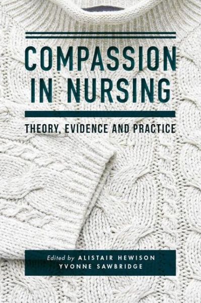 Cover for Hewison, Alistair (University of Birmingham, Birmingham) · Compassion in Nursing: Theory, Evidence and Practice (Paperback Book) [1st ed. 2017 edition] (2016)