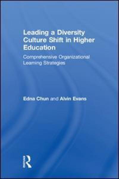 Cover for Edna Chun · Leading a Diversity Culture Shift in Higher Education: Comprehensive Organizational Learning Strategies - New Critical Viewpoints on Society (Gebundenes Buch) (2018)