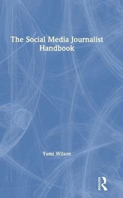 Cover for Yumi Wilson · The Social Media Journalist Handbook (Innbunden bok) (2019)