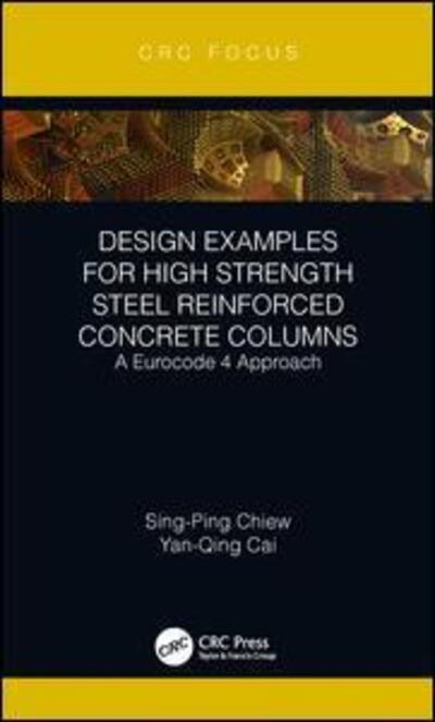 Cover for Sing-Ping Chiew · Design Examples for High Strength Steel Reinforced Concrete Columns: A Eurocode 4 Approach (Hardcover Book) (2018)