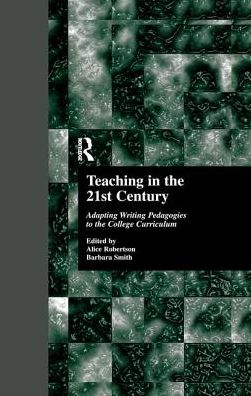 Cover for Alice Robertson · Teaching in the 21st Century: Adapting Writing Pedagogies to the College Curriculum - Cultural Studies in the Classroom (Pocketbok) (2016)