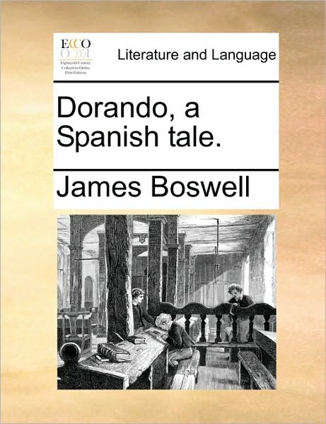 Cover for James Boswell · Dorando, a Spanish Tale. (Paperback Book) (2010)