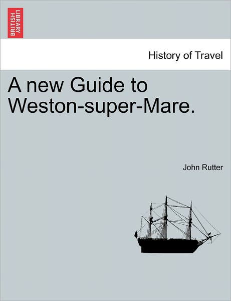 Cover for John Rutter · A New Guide to Weston-super-mare. (Paperback Book) (2011)
