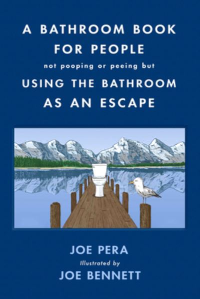 A Bathroom Book for People Not Pooping or Peeing but Using the Bathroom As an Escape - Joe Pera - Books - St Martins Pr - 9781250782694 - November 16, 2021