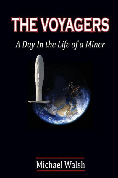 Cover for Michael Walsh · The Voyagers: a Day in the Life of a Miner (Paperback Book) (2014)