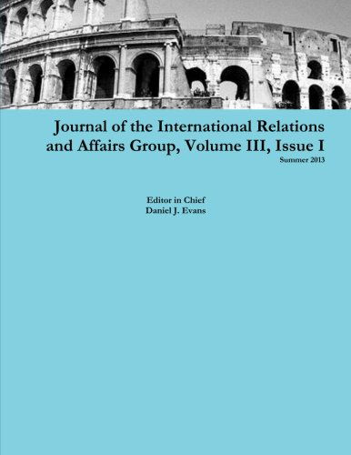 Cover for Daniel Evans · Journal of the International Relations and Affairs Group, Volume Iii, Issue I (Volume 3) (Taschenbuch) (2013)