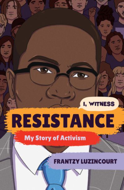 Frantzy Luzincourt · Resistance: My Story of Activism - I, Witness (Hardcover Book) (2024)