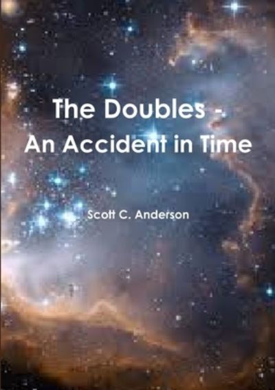Cover for Scott C. Anderson · The Doubles - An Accident in Time (Paperback Book) (2015)