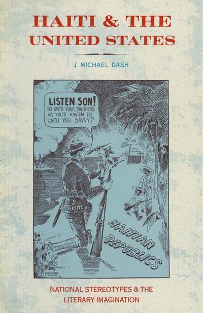 Cover for J Michael Dash · Haiti and the United States: National Stereotypes and the Literary Imagination (Paperback Book) [1st ed. 1988 edition] (1988)