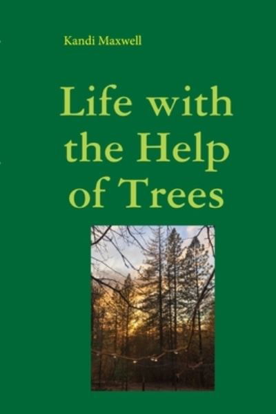 Cover for Kandi Maxwell · Life with the Help of Trees (Bok) (2019)