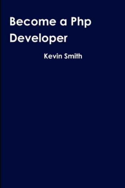 Cover for Kevin Smith · Become a Php Developer (Pocketbok) (2018)
