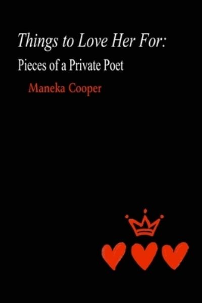 Cover for Maneka Cooper · Things to Love Her For: Pieces of a Private Poet (Paperback Book) (2018)