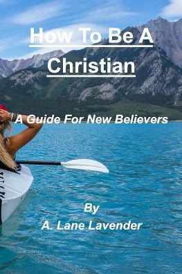 Cover for A Lane Lavender · How To Be A Christian (Paperback Book) (2018)