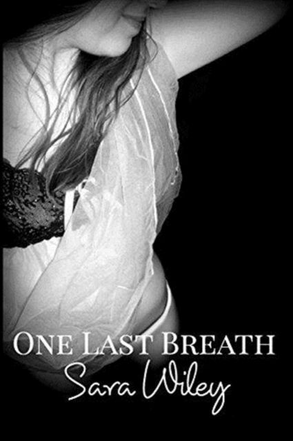 Cover for Sara Wiley · One Last Breath (Paperback Bog) (2018)