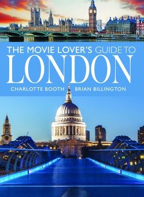 The Movie Lover's Guide to London - City Guides - Charlotte Booth - Books - Pen & Sword Books Ltd - 9781399072694 - April 4, 2023