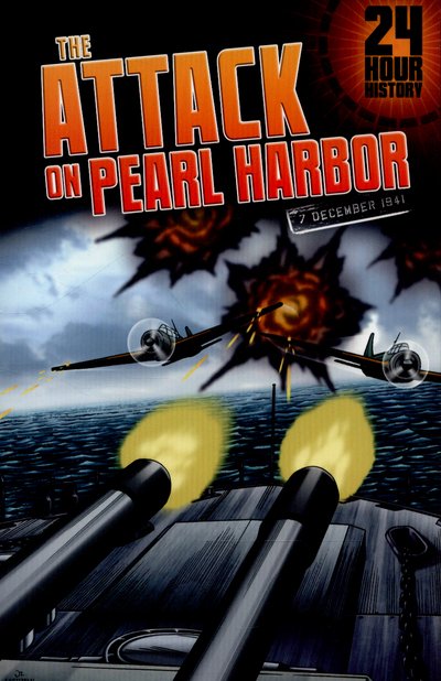 The Attack on Pearl Harbor: 7 December 1941 - 24-Hour History - Nel Yomtov - Boeken - Pearson Education Limited - 9781406273694 - 2 juli 2015
