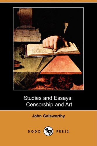 Studies and Essays: Censorship and Art (Dodo Press) - John Sir Galsworthy - Książki - Dodo Press - 9781409946694 - 21 października 2008