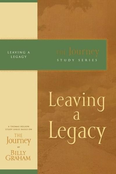 Leaving a Legacy - Billy Graham - Boeken - Thomas Nelson Publishers - 9781418517694 - 15 juli 2007