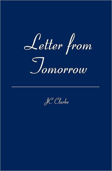 Cover for Jc Clarke · Letter from Tomorrow (Taschenbuch) (2006)