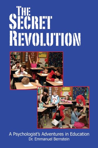 Cover for Dr. Emmanuel Bernstein · The Secret Revolution: a Psychologist's Adventures in Education (Paperback Book) (2007)