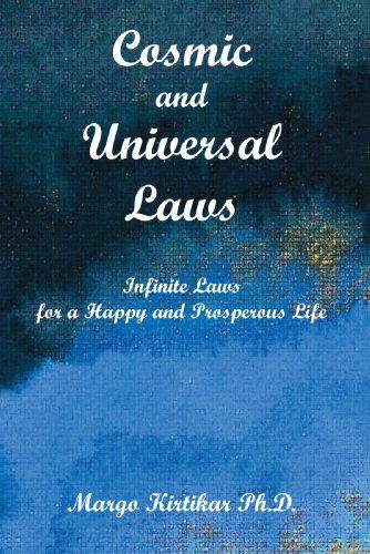 Cosmic and Universal Laws Infinite Laws for a Happy and Prosperous Life - Margo Kirtikar - Books - Trafford Publishing - 9781425166694 - December 15, 2008