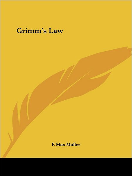 Grimm's Law - F. Max Muller - Książki - Kessinger Publishing, LLC - 9781425463694 - 8 grudnia 2005