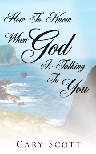 How to Know when "God" is Talking to You - Gary Scott - Books - AuthorHouse - 9781425939694 - May 30, 2006