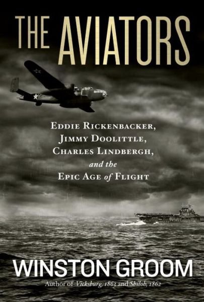 Cover for Winston Groom · The Aviators: Eddie Rickenbacker, Jimmy Doolittle, Charles Lindbergh, and the Epic Age of Flight (Paperback Bog) (2015)