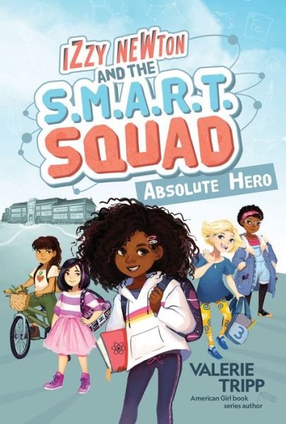 Cover for National Geographic Kids · Izzy Newton and the S.M.A.R.T. Squad: Absolute Hero - Izzy Newton (Hardcover Book) (2020)