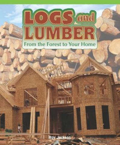 Cover for Aaron Thomas · Logs and Lumber: From the Forest to Your Home (Paperback Book) (2008)