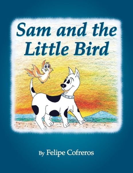 Cover for Felipe Cofreros · Sam and the Little Bird (Pocketbok) (2008)